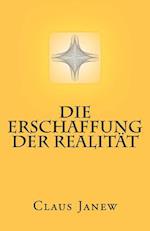 Die Erschaffung der Realität