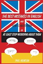 The Best Mistakes In English and How To Avoid Them or At Least Stop Worrying About Them