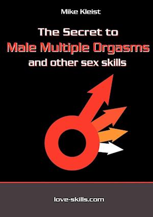 The Secret to Male Multiple Orgasms and other sex skills