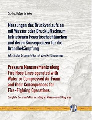 Messungen Des Druckverlaufs an Mit Wasser Oder Druckluftschaum Gefullten Schlauchleitungen Wahrend Des Betriebs Und Deren Konsequenzen Fur Die Brandbe