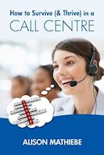 How to Survive (& Thrive) in a Call Centre