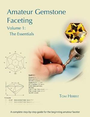 Amateur Gemstone Faceting Volume 1