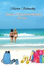 50plus - Busenfreundinnen on tour