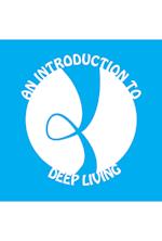 An Introduction to Deep Living