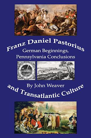 Franz Daniel Pastorius and Transatlantic Culture
