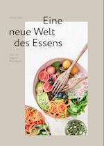 roh + vegan - Eine neue Welt des Essens