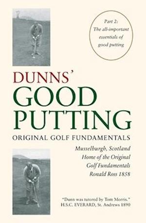 DUNNS' GOOD PUTTING: ORIGINAL GOLF FUNDAMENTALS