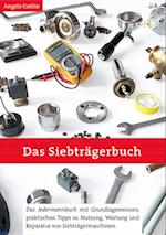 Das Siebträgerbuch - Das Jedermannbuch mit Grundlagenwissen, praktischen Tipps zu Nutzung, Wartung und Reparatur von Siebträgermaschinen