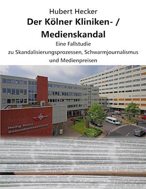 Der Kölner Kliniken- / Medienskandal