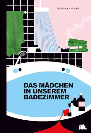 Das Mädchen in unserem Badezimmer