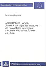 Alfred Doeblins Roman -Die Drei Spruenge Des Wang-Iun- ALS Spiegel Des Interesses Moderner Deutscher Autoren an China