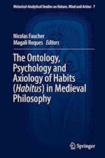 The Ontology, Psychology and Axiology of Habits (Habitus) in Medieval Philosophy