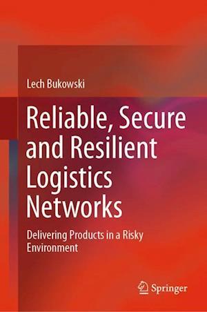 Reliable, Secure and Resilient Logistics Networks