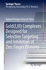 Gold(I,III) Complexes Designed for Selective Targeting and Inhibition of Zinc Finger Proteins