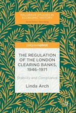 The Regulation of the London Clearing Banks, 1946–1971
