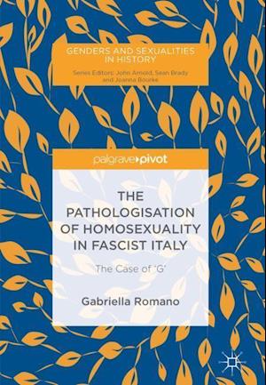 The Pathologisation of Homosexuality in Fascist Italy