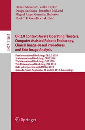 OR 2.0 Context-Aware Operating Theaters, Computer Assisted Robotic Endoscopy, Clinical Image-Based Procedures, and Skin Image Analysis