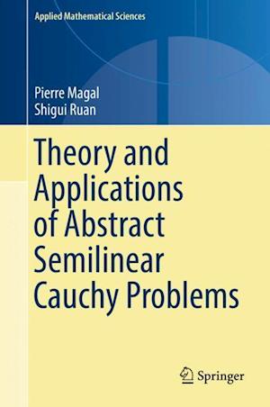 Theory and Applications of Abstract Semilinear Cauchy Problems