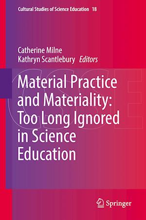 Material Practice and Materiality: Too Long Ignored in Science Education