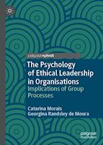 The Psychology of Ethical Leadership in Organisations