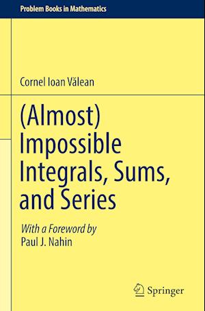 (Almost) Impossible Integrals, Sums, and Series