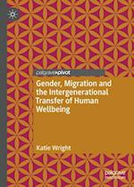 Gender, Migration and the Intergenerational Transfer of Human Wellbeing