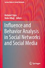 Influence and Behavior Analysis in Social Networks and Social Media