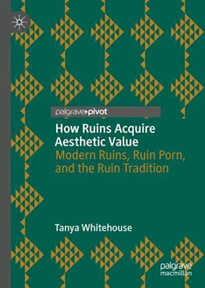 How Ruins Acquire Aesthetic Value