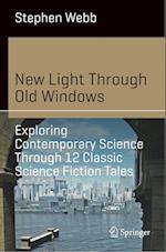 New Light Through Old Windows: Exploring Contemporary Science Through 12 Classic Science Fiction Tales