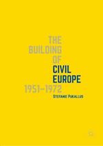 The Building of Civil Europe 1951–1972