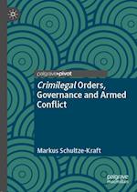 Crimilegal Orders, Governance and Armed Conflict