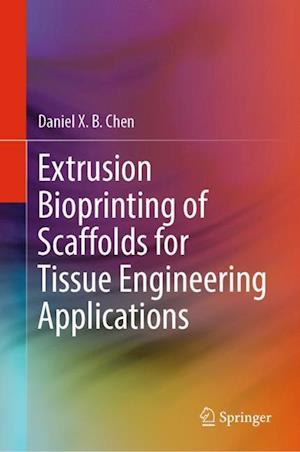 Extrusion Bioprinting of Scaffolds for Tissue Engineering Applications