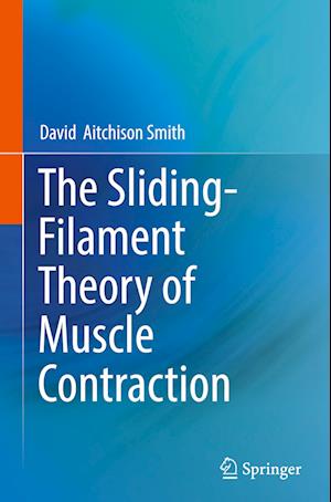 The Sliding-Filament Theory of Muscle Contraction