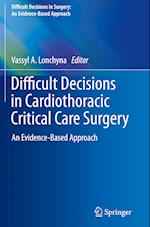 Difficult Decisions in Cardiothoracic Critical Care Surgery