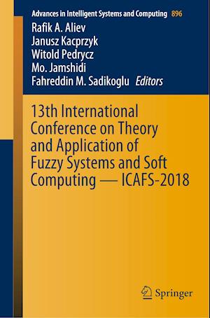 13th International Conference on Theory and Application of Fuzzy Systems and Soft Computing — ICAFS-2018