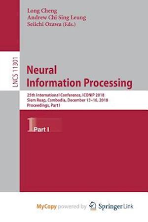 Neural Information Processing : 25th International Conference, ICONIP 2018, Siem Reap, Cambodia, December 13-16, 2018, Proceedings, Part I