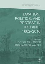 Taxation, Politics, and Protest in Ireland, 1662–2016