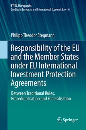 Responsibility of the EU and the Member States under EU International Investment Protection Agreements