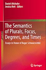 The Semantics of Plurals, Focus, Degrees, and Times