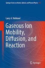 Gaseous Ion Mobility, Diffusion, and Reaction
