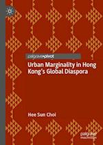 Urban Marginality in Hong Kong's Global Diaspora