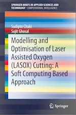 Modelling and Optimisation of Laser Assisted Oxygen (LASOX) Cutting: A Soft Computing Based Approach