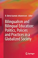 Bilingualism and Bilingual Education: Politics, Policies and Practices in a Globalized Society