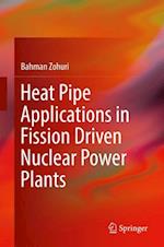 Heat Pipe Applications in Fission Driven Nuclear Power Plants