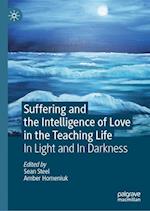 Suffering and the Intelligence of Love in the Teaching Life