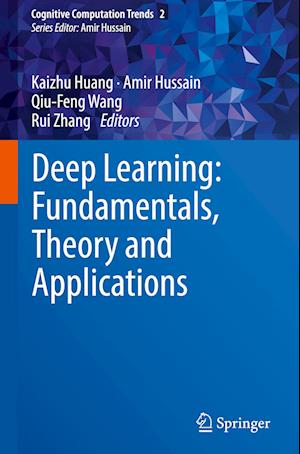 Deep Learning: Fundamentals, Theory and Applications