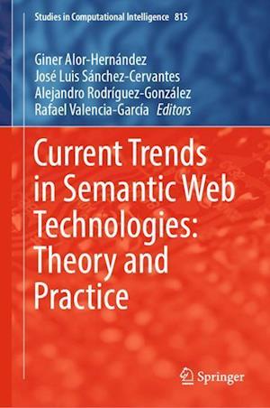 Current Trends in Semantic Web Technologies: Theory and Practice