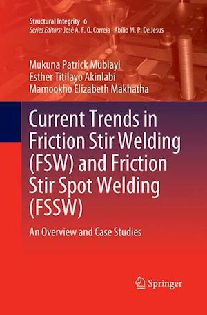 Current Trends in Friction Stir Welding (FSW) and Friction Stir Spot Welding (FSSW)