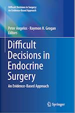 Difficult Decisions in Endocrine Surgery