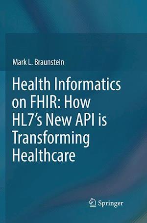 Health Informatics on FHIR: How HL7's New API is Transforming Healthcare